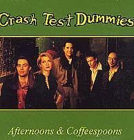 Crash Test Dummies : Afternoons and Coffeespoons